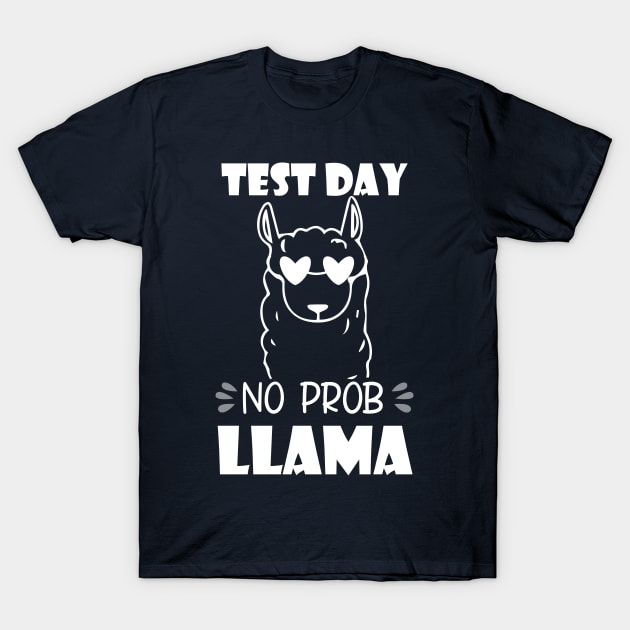 Test Day No Prob-llama Funny Exam Day Test T-Shirt by chidadesign